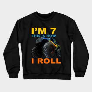 I'm 7 This Is How I Roll Kids Monster Truck 7th Birthday funny gift Crewneck Sweatshirt